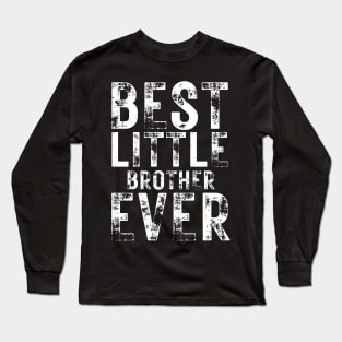 Best Little Brother Ever Long Sleeve T-Shirt